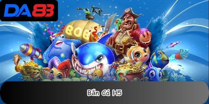 Bắn Cá H5 1 Bắn Cá H5
