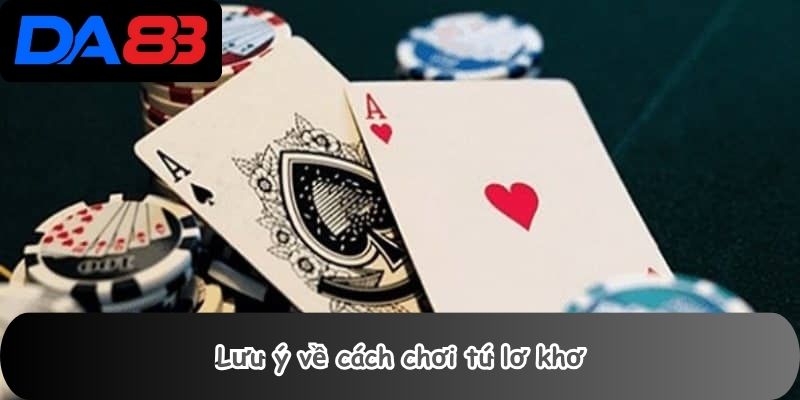 Lưu ý về cách chơi tú lơ khơ